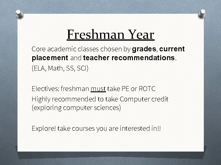Freshman Year Core academic classes chosen by grades, current placement and teacher recommendations. (ELA,