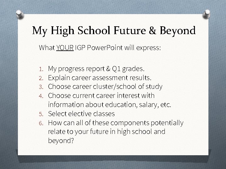 My High School Future & Beyond What YOUR IGP Power. Point will express: My