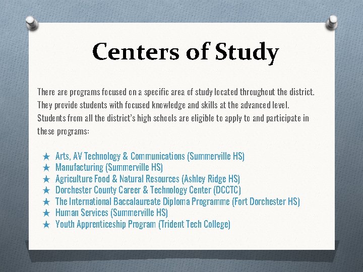 Centers of Study There are programs focused on a specific area of study located