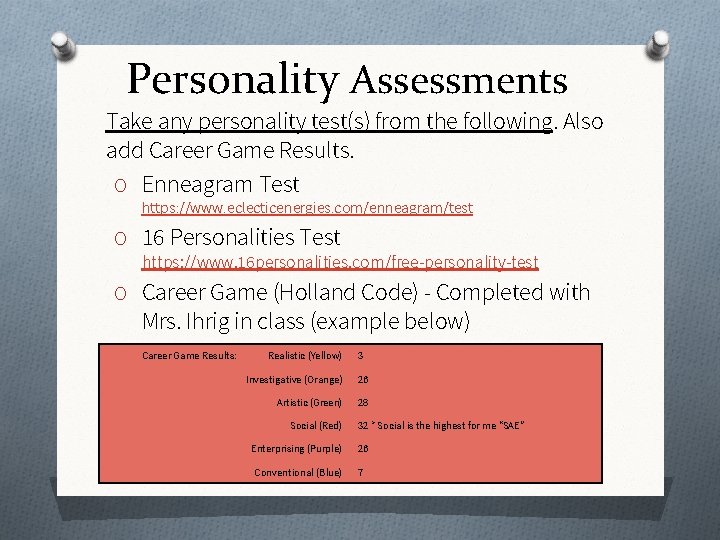 Personality Assessments Take any personality test(s) from the following. Also add Career Game Results.