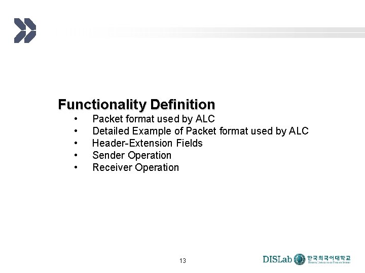 Functionality Definition • • • Packet format used by ALC Detailed Example of Packet Functionality Definition • • • Packet format used by ALC Detailed Example of Packet