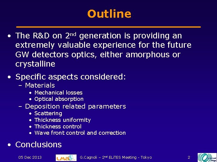 Outline • The R&D on 2 nd generation is providing an extremely valuable experience