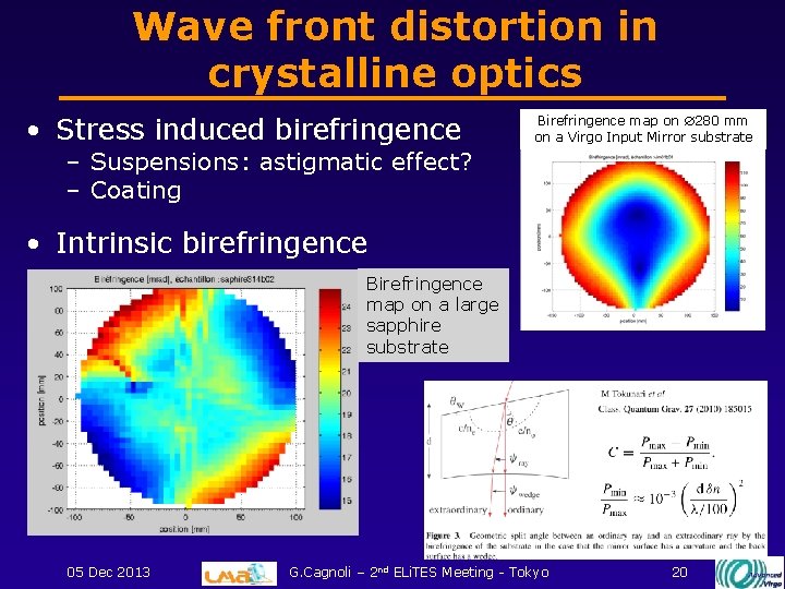 Wave front distortion in crystalline optics • Stress induced birefringence Birefringence map on 280