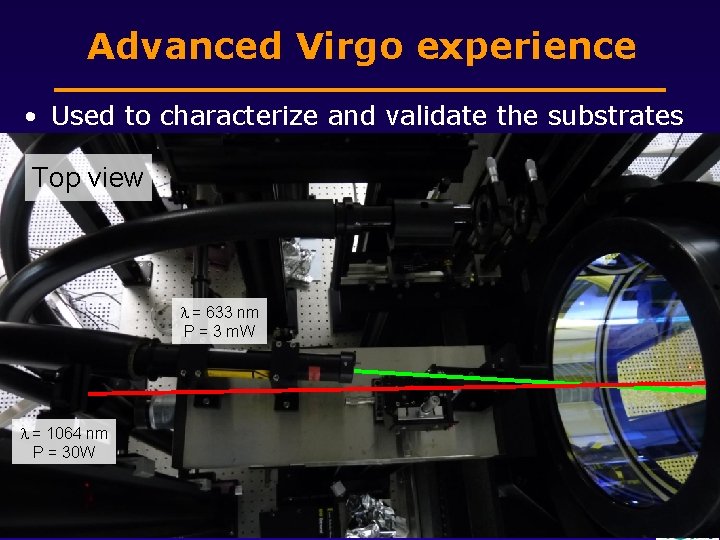 Advanced Virgo experience • Used to characterize and validate the substrates Top view =