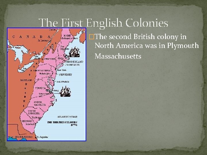 The First English Colonies �The second British colony in North America was in Plymouth