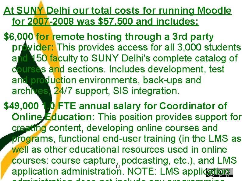 At SUNY Delhi our total costs for running Moodle for 2007 -2008 was $57,