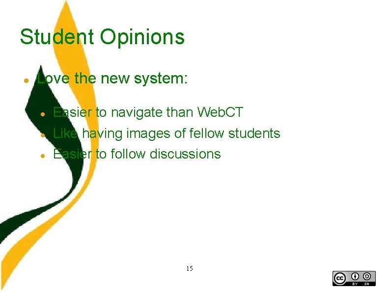 Student Opinions Love the new system: Easier to navigate than Web. CT Like having