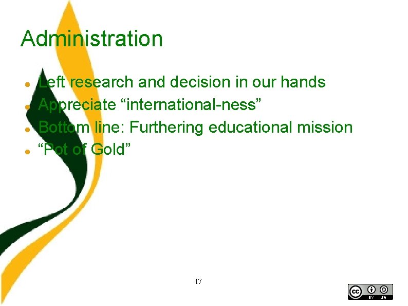 Administration Left research and decision in our hands Appreciate “international-ness” Bottom line: Furthering educational