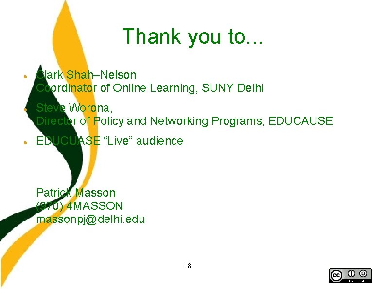 Thank you to. . . Clark Shah–Nelson Coordinator of Online Learning, SUNY Delhi Steve