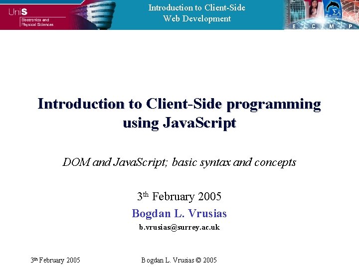 Introduction to Client-Side Web Development Introduction to Client-Side programming using Java. Script DOM and