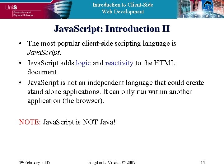 Introduction to Client-Side Web Development Java. Script: Introduction II • The most popular client-side
