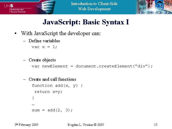 Introduction to Client-Side Web Development Java. Script: Basic Syntax I • With Java. Script