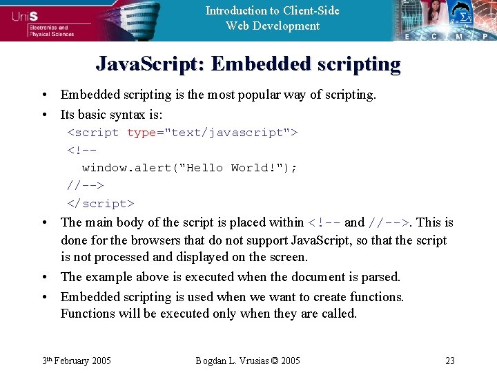 Introduction to Client-Side Web Development Java. Script: Embedded scripting • Embedded scripting is the