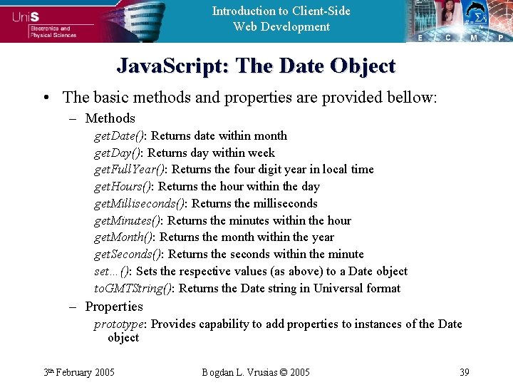Introduction to Client-Side Web Development Java. Script: The Date Object • The basic methods