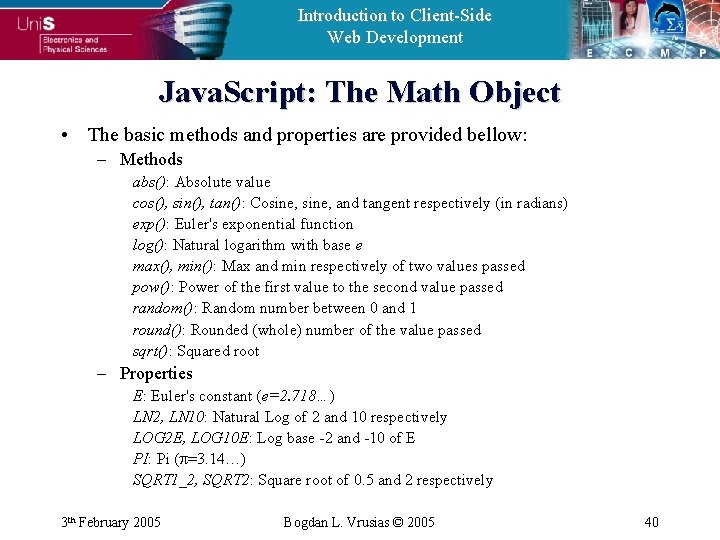 Introduction to Client-Side Web Development Java. Script: The Math Object • The basic methods