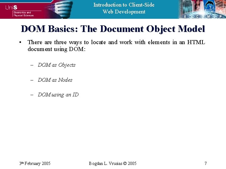 Introduction to Client-Side Web Development DOM Basics: The Document Object Model • There are