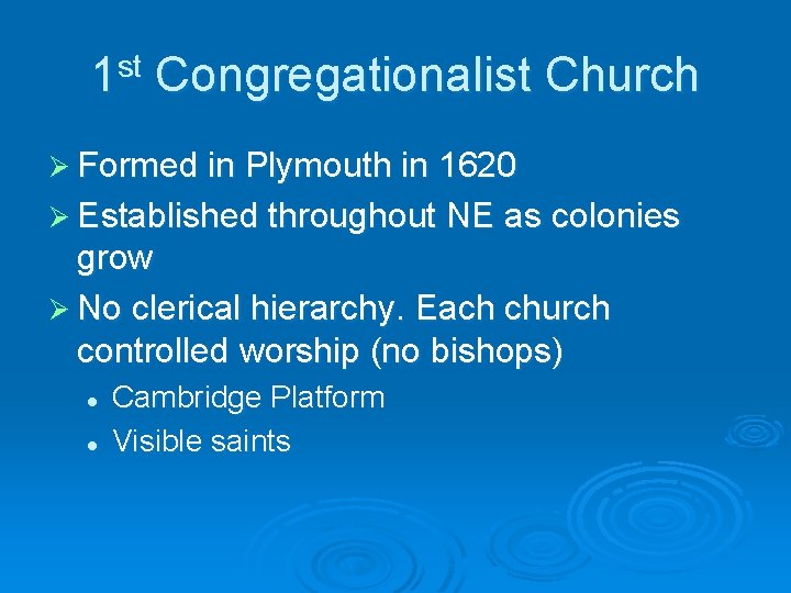 1 st Congregationalist Church Ø Formed in Plymouth in 1620 Ø Established throughout NE 1 st Congregationalist Church Ø Formed in Plymouth in 1620 Ø Established throughout NE
