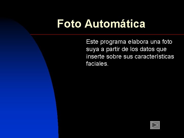 Foto Automática Este programa elabora una foto suya a partir de los datos que