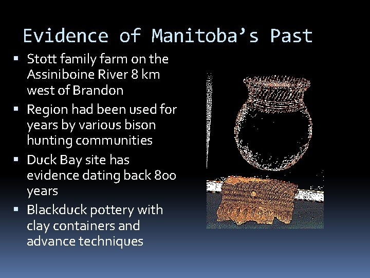 Evidence of Manitoba’s Past Stott family farm on the Assiniboine River 8 km west Evidence of Manitoba’s Past Stott family farm on the Assiniboine River 8 km west