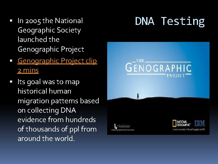 In 2005 the National Geographic Society launched the Genographic Project clip 2 mins In 2005 the National Geographic Society launched the Genographic Project clip 2 mins