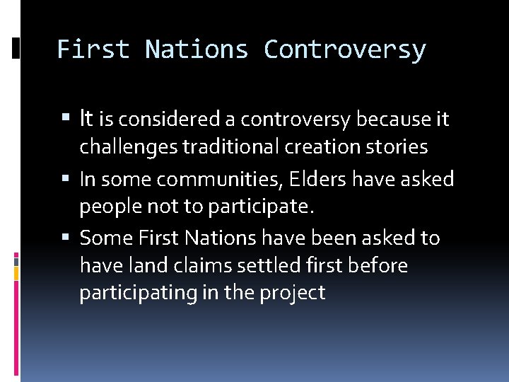 First Nations Controversy It is considered a controversy because it challenges traditional creation stories First Nations Controversy It is considered a controversy because it challenges traditional creation stories