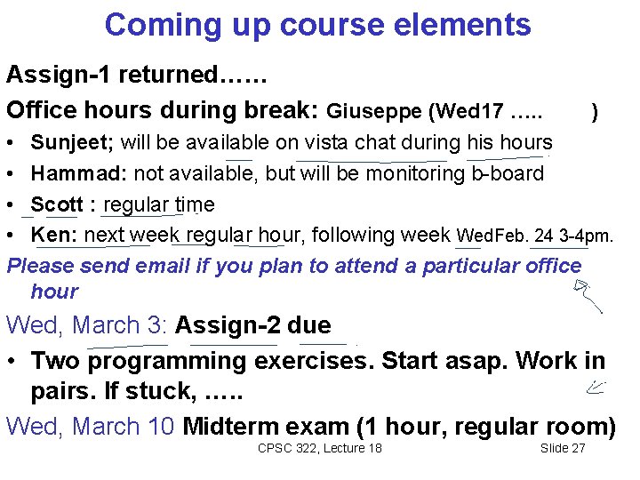 Coming up course elements Assign-1 returned…… Office hours during break: Giuseppe (Wed 17 ….