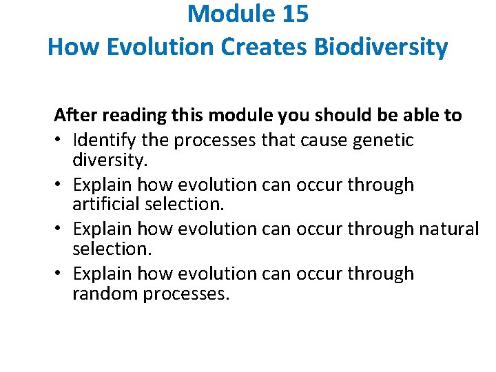 Module 15 How Evolution Creates Biodiversity After reading this module you should be able