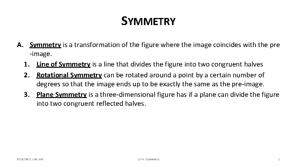 SYMMETRY A. Symmetry is a transformation of the figure where the image coincides with