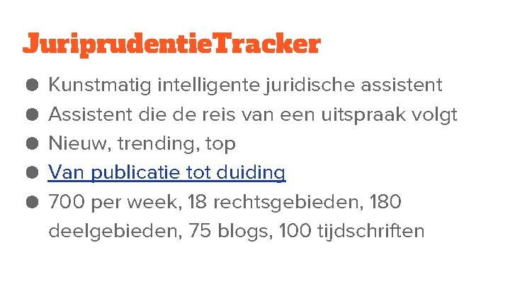 Juriprudentie. Tracker ● ● ● Kunstmatig intelligente juridische assistent Assistent die de reis van