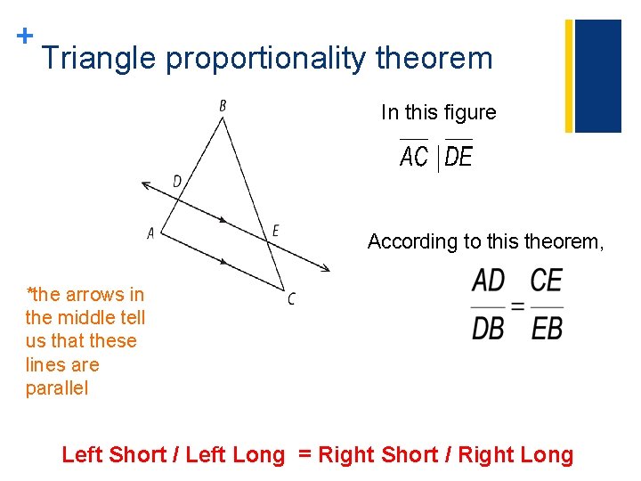 + Triangle proportionality theorem In this figure According to this theorem, *the arrows in