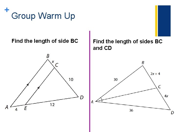 + Group Warm Up Find the length of side BC Find the length of