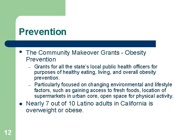 Prevention • The Community Makeover Grants - Obesity Prevention – – l 12 Grants