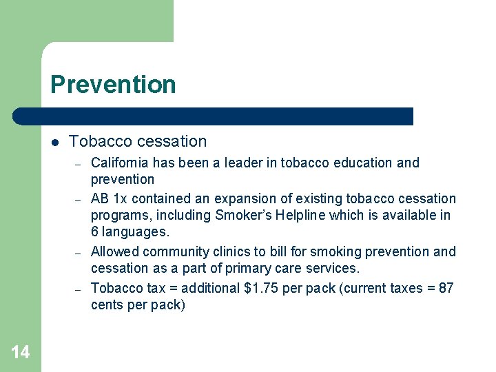 Prevention l Tobacco cessation – – 14 California has been a leader in tobacco
