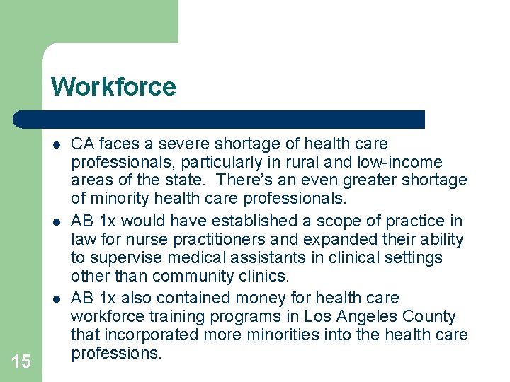 Workforce l l l 15 CA faces a severe shortage of health care professionals,