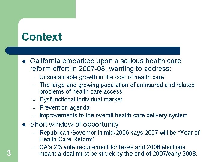 Context l California embarked upon a serious health care reform effort in 2007 -08,