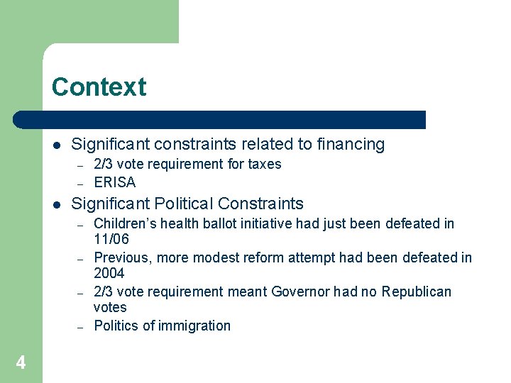 Context l Significant constraints related to financing – – l Significant Political Constraints –