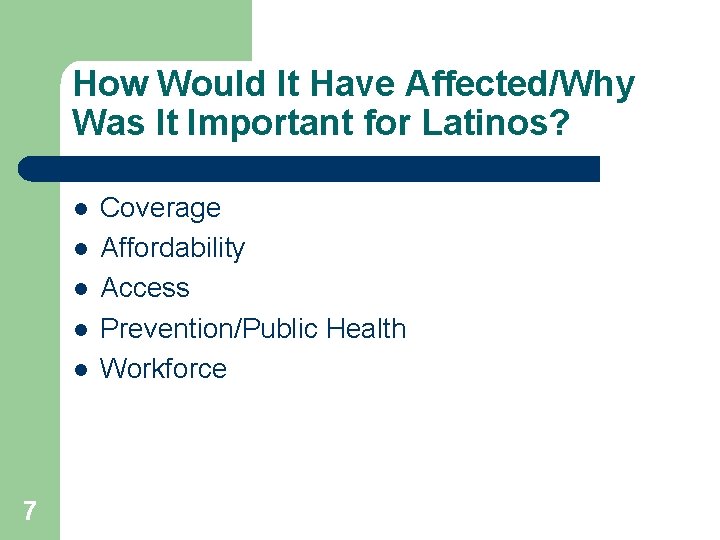 How Would It Have Affected/Why Was It Important for Latinos? l l l 7