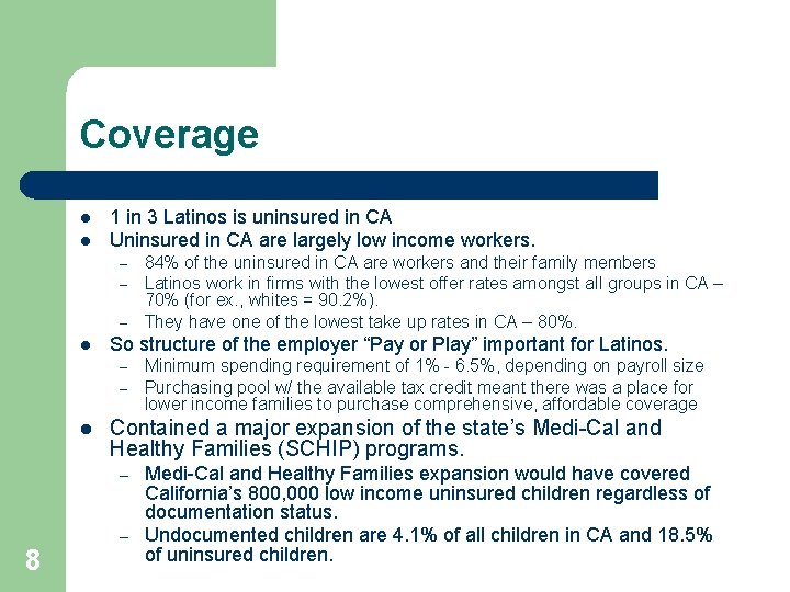 Coverage l l 1 in 3 Latinos is uninsured in CA Uninsured in CA
