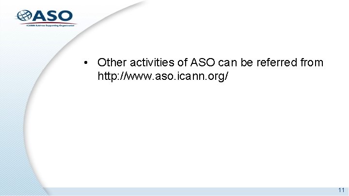  • Other activities of ASO can be referred from http: //www. aso. icann.