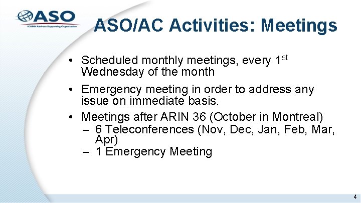 ASO/AC Activities: Meetings • Scheduled monthly meetings, every 1 st Wednesday of the month