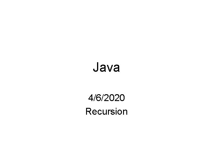 Java 4/6/2020 Recursion 