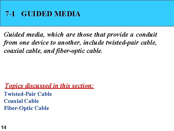 7 -1 GUIDED MEDIA Guided media, which are those that provide a conduit from