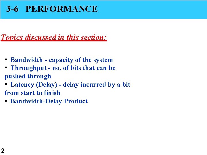 3 -6 PERFORMANCE Topics discussed in this section: ▪ Bandwidth - capacity of the