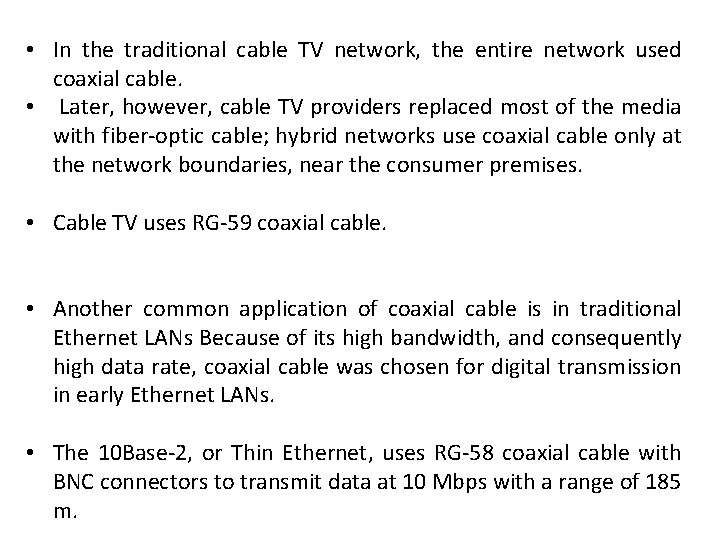  • In the traditional cable TV network, the entire network used coaxial cable.