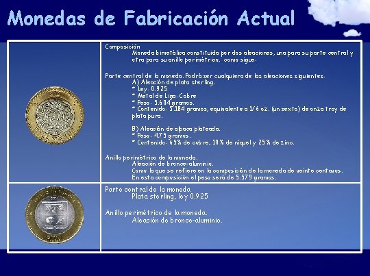 Monedas de Fabricación Actual Composición Moneda bimetálica constituida por dos aleaciones, una para su