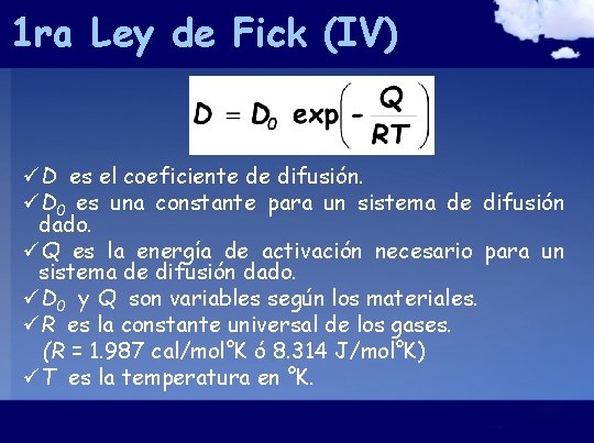 1 ra Ley de Fick (IV) üD es el coeficiente de difusión. üD 0