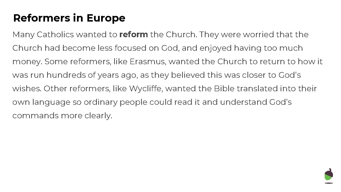 Reformers in Europe Many Catholics wanted to reform the Church. They were worried that