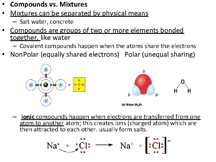  • Compounds vs. Mixtures • Mixtures can be separated by physical means –