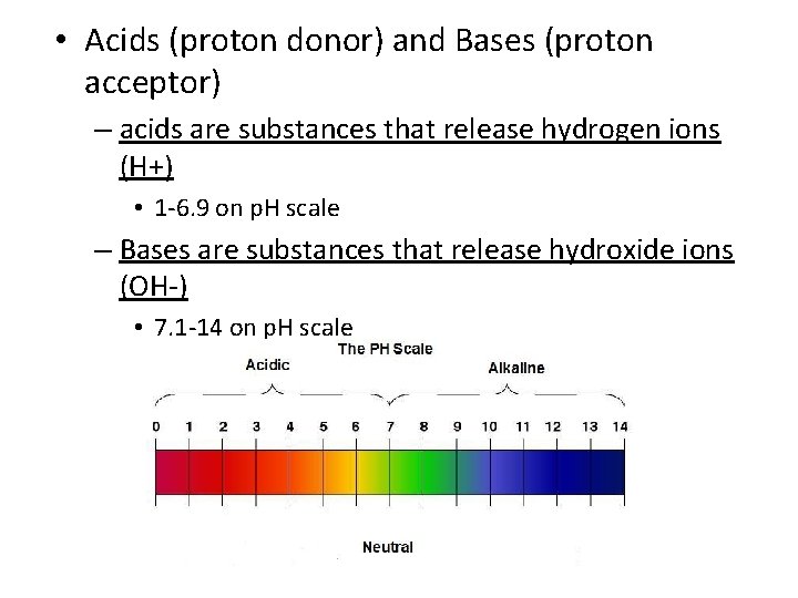  • Acids (proton donor) and Bases (proton acceptor) – acids are substances that