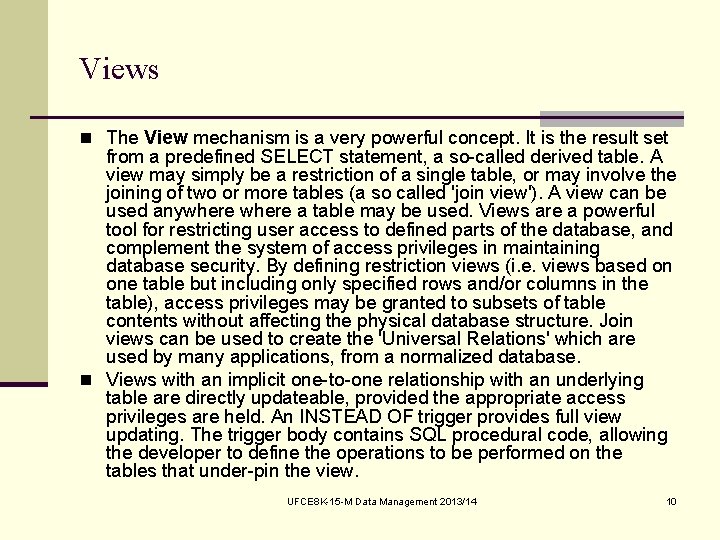 Views n The View mechanism is a very powerful concept. It is the result